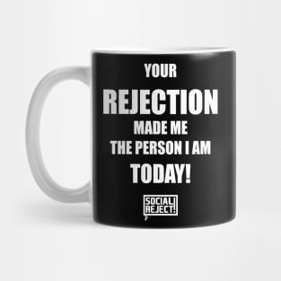 Your Rejection Made Me The Person I Am Today (White) Mug